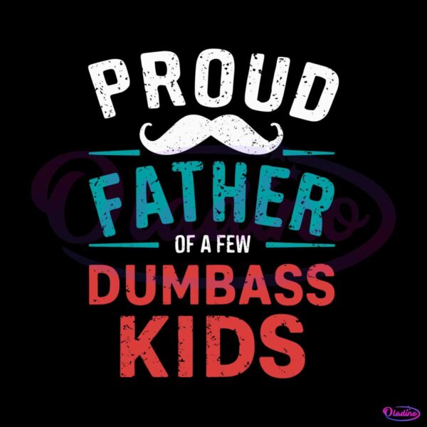 proud-father-of-a-few-dumbass-kids-beard-dad-svg