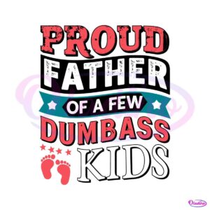 proud-father-of-a-few-dumbass-kids-footprint-svg