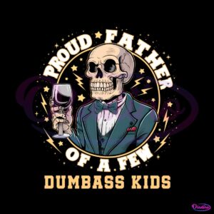 skeleton-daddy-proud-father-of-a-few-dumbass-kids-png