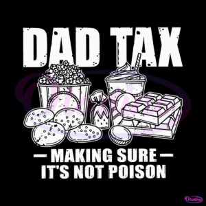 dad-tax-making-sure-its-not-poison-food-daddy-svg