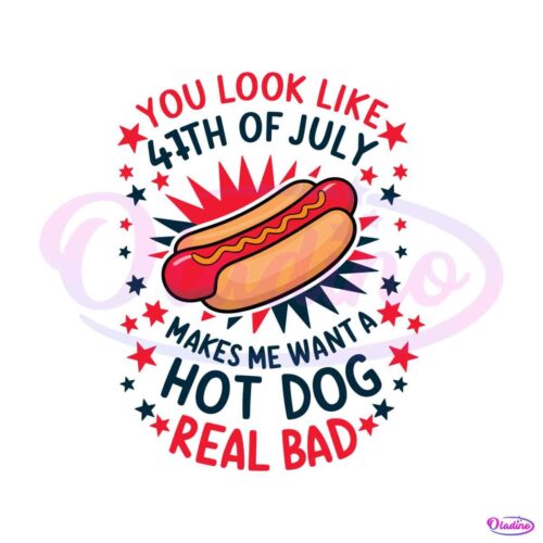 you-look-like-4th-of-july-makes-me-want-a-hot-dog-svg