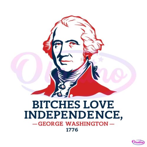 bitches-love-independence-george-washington-1776-svg