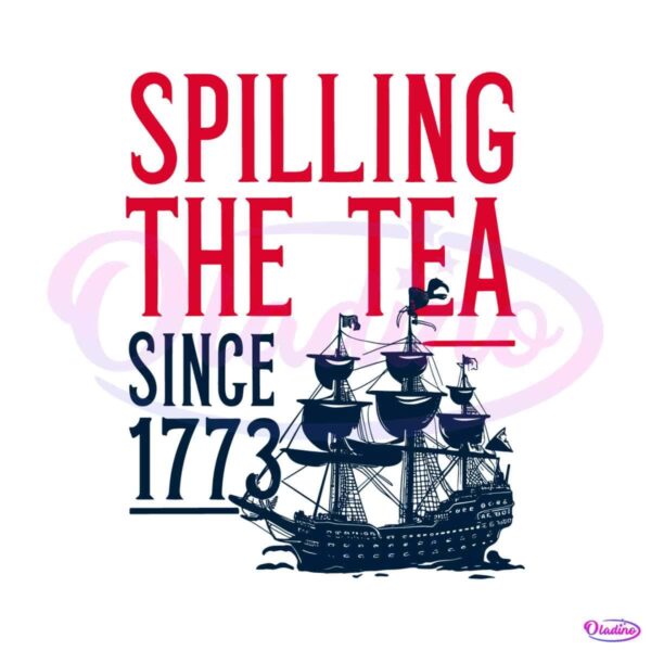 spilling-the-tea-since-1773-independence-day-svg