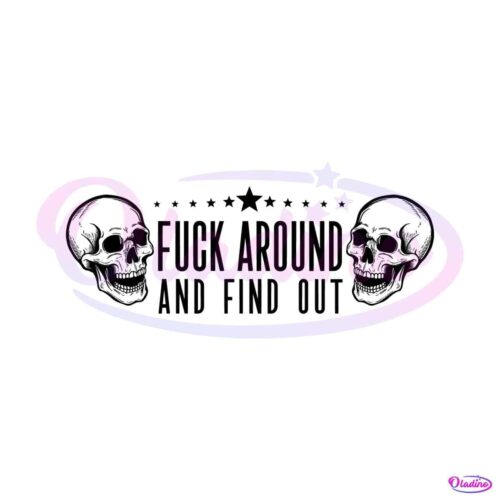 skull-fck-around-and-find-out-funny-saying-svg