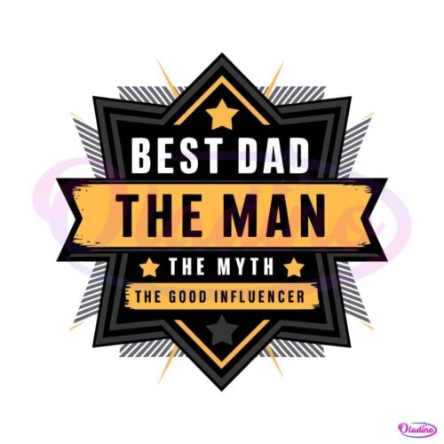 best-dad-the-man-the-myth-the-good-influencer-svg