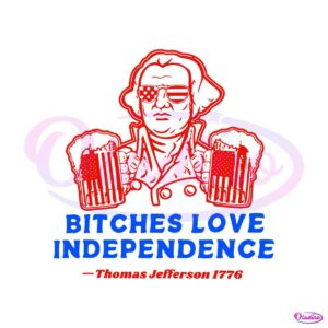 bitches-love-independence-4th-of-july-svg