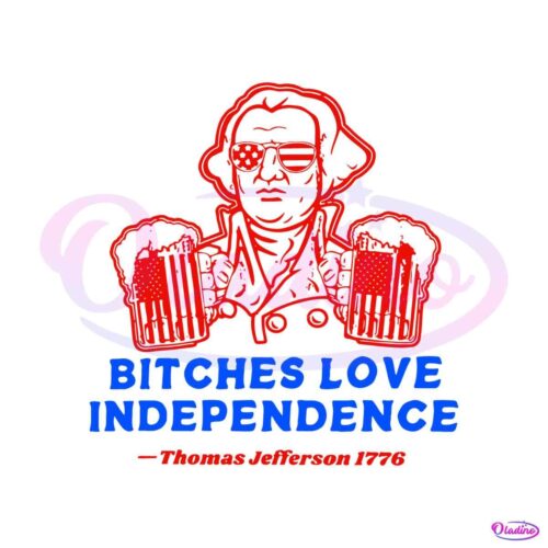 bitches-love-independence-4th-of-july-svg