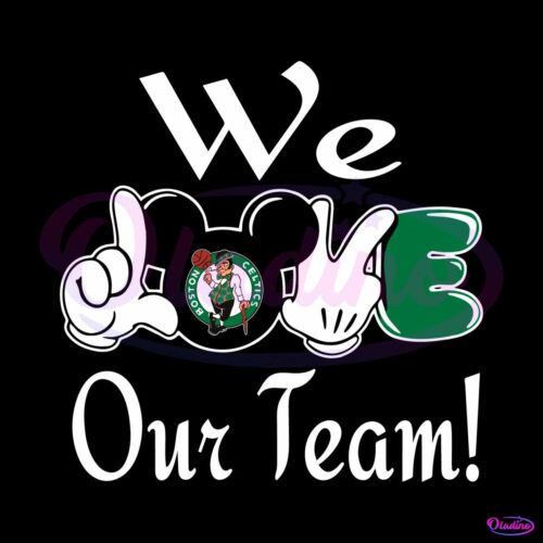 mickey-we-love-our-team-boston-celtics-svg