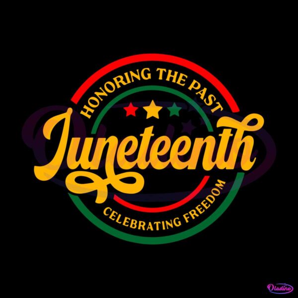 honoring-the-past-celebrating-freedom-juneteenth-svg