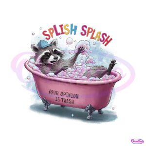 splish-splash-your-opinion-is-trash-raccoon-tub-png