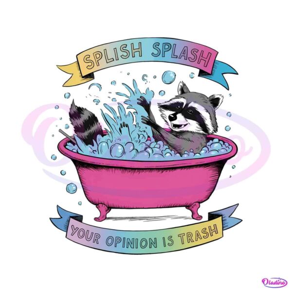 funny-raccoon-splish-splash-your-opinion-is-trash-png