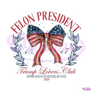 felon-president-trump-lovers-club-2024-png