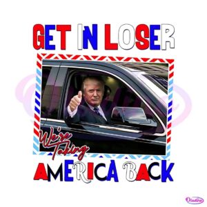 get-in-loser-we-are-taking-america-back-2024-png