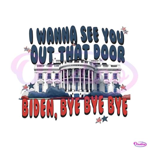 i-wanna-see-you-out-that-door-biden-bye-bye-bye-png