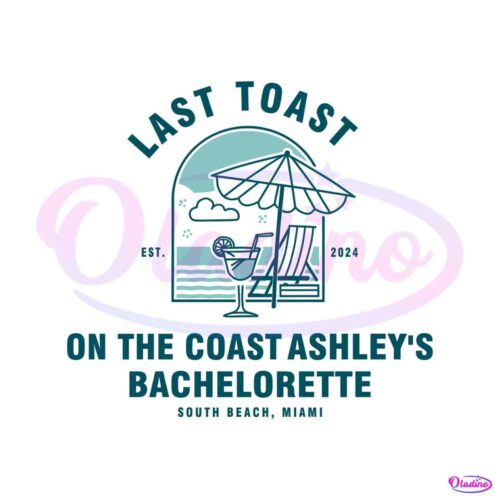 last-toast-on-the-coast-ashleys-bachelorette-svg