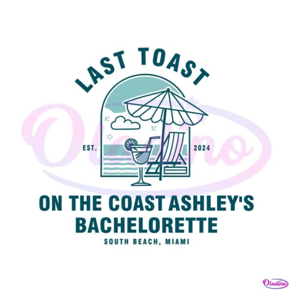 last-toast-on-the-coast-ashleys-bachelorette-svg