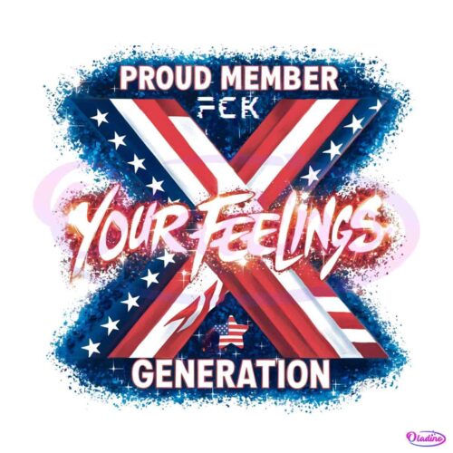 proud-member-fuck-your-feelings-generation-x-png