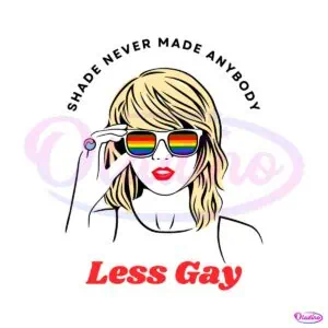 taylor-swift-shade-never-made-anybody-less-gay-svg