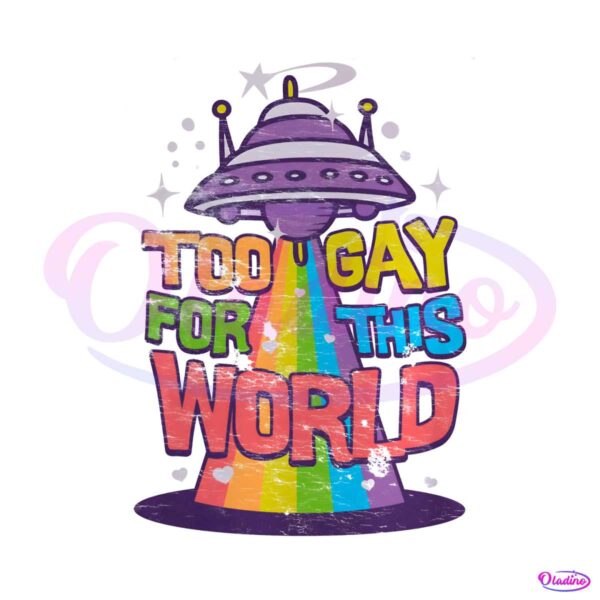 too-gay-for-this-world-lgbtq-support-png