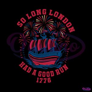 so-long-london-had-a-good-run-1776-svg