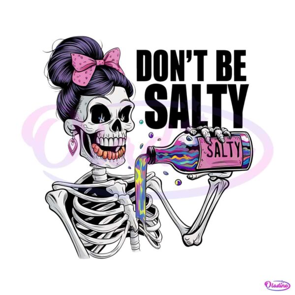 retro-dont-be-salty-skeleton-png