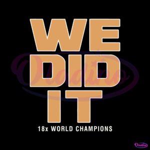 we-did-it-18x-world-champions-svg