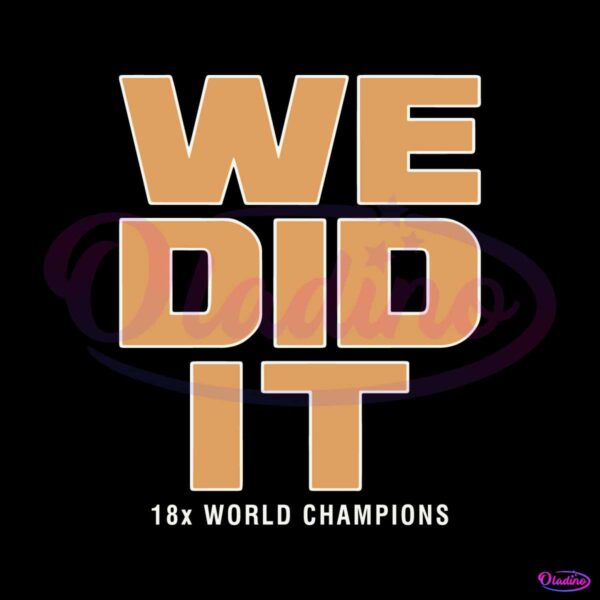 we-did-it-18x-world-champions-svg