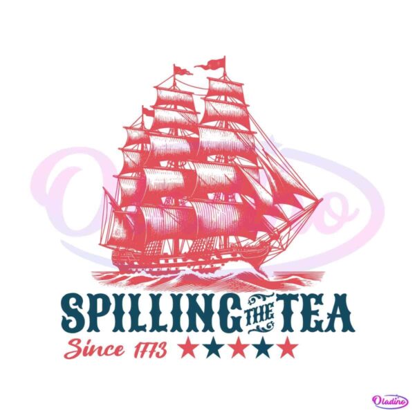 spilling-the-tea-since-1773-patriotic-day-svg