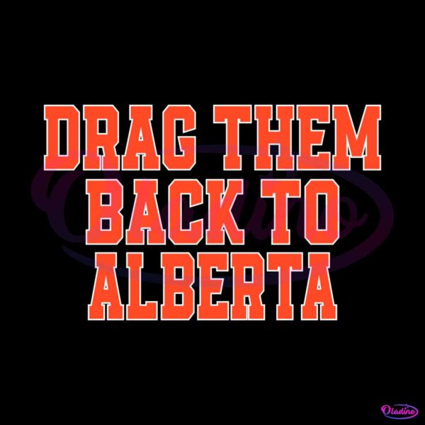 edmonton-hockey-drag-them-back-to-alberta-svg