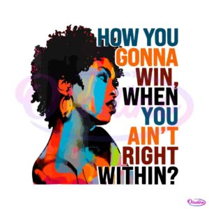 how-you-gonna-win-when-you-aint-right-within-png