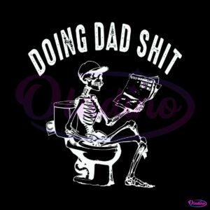 doing-dad-shit-funny-fathers-day-skeleton-svg