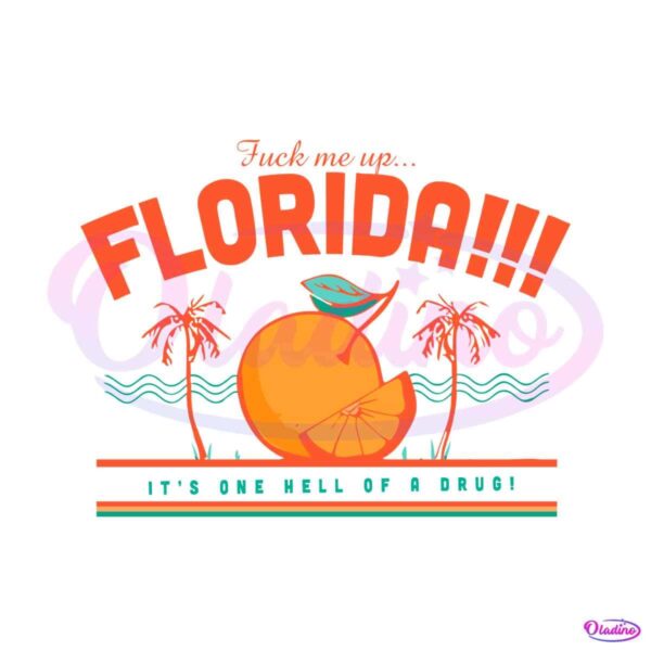 fuck-me-up-florida-its-one-hell-of-a-drug-svg