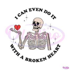 i-can-even-do-it-with-a-broken-heart-svg