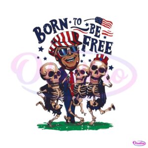 born-to-be-free-funny-trump-skeleton-dancing-svg