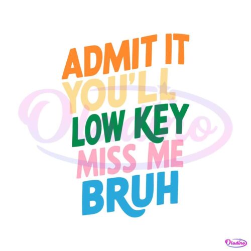 retro-admit-it-you-ll-low-key-miss-me-bruh-svg