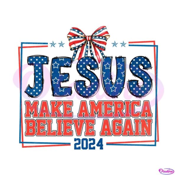 jesus-make-america-believe-again-2024-ribbon-bow-png