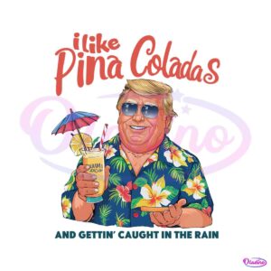 i-like-pina-coladas-donald-trump-summer-png