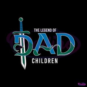 the-legend-of-dad-children-best-dad-ever-svg