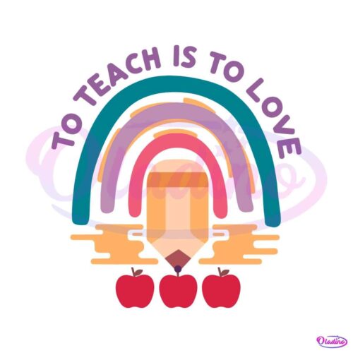 to-teach-is-to-love-teaching-back-to-school-svg