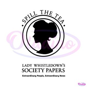 bridgerton-lady-whistledown-spill-the-tea-svg