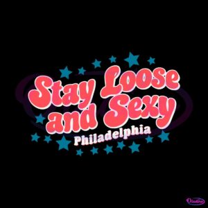 star-stay-loose-and-sexy-philadelphia-svg