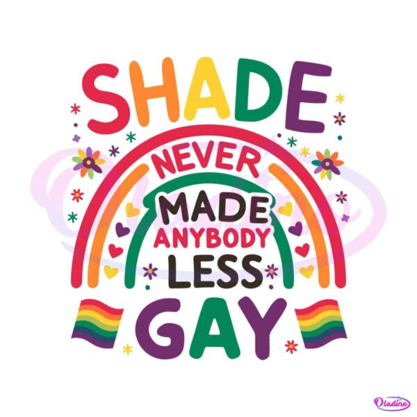 shade-never-made-anybody-less-gay-lgbt-pride-svg