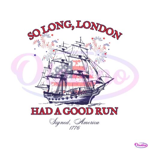 so-long-london-have-a-good-run-independence-day-svg