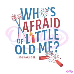 whos-afraid-of-little-old-me-taylor-swift-4th-of-july-svg