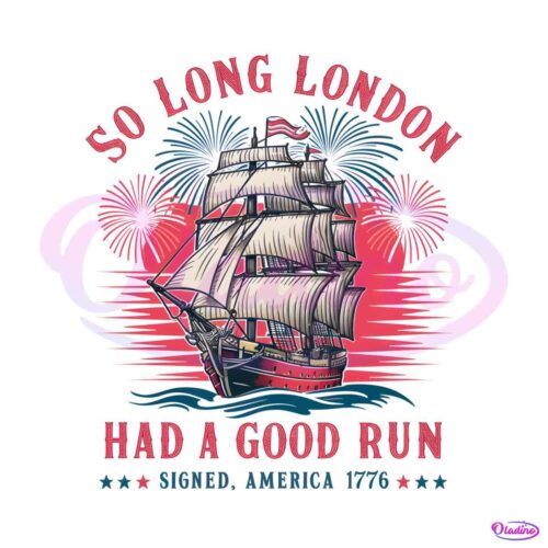 so-long-london-had-a-good-run-patriotic-ship-png