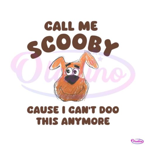 call-me-scooby-cause-i-cant-doo-this-anymore-png