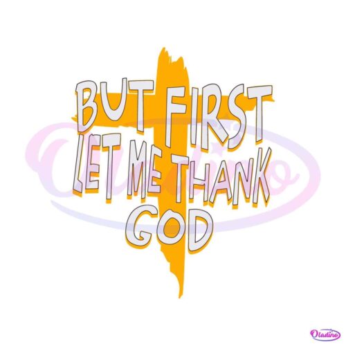 but-first-let-me-thank-god-christian-quote-svg