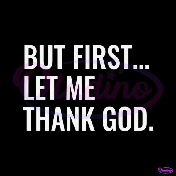 but-first-let-me-thank-god-bible-verse-svg