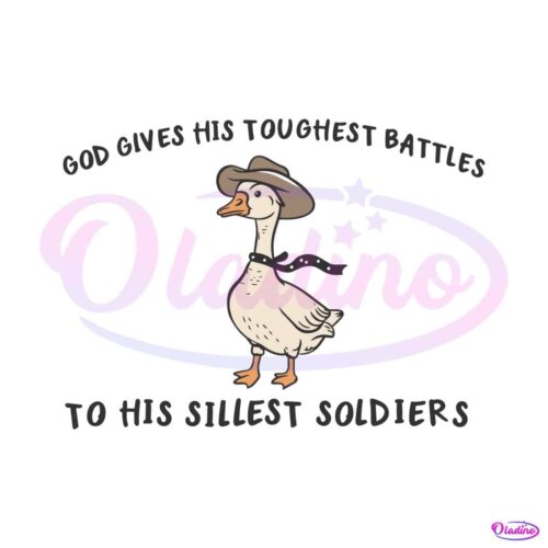 god-gives-his-toughest-battles-to-his-silliest-soldiers-svg