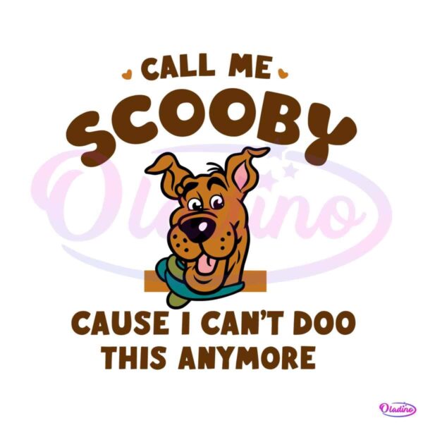 call-me-scooby-cause-i-cant-doo-this-anymore-svg